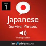 Learn Japanese: Japanese Survival Phrases, Volume 1 Lessons 1-30, Innovative Language Learning