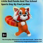 Little Red Panda And The School Sports Day, Paul Jordan