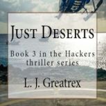 Just Deserts Book 3 in the Hackers t..., LJ Greatrex