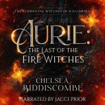 Aurie The Last of the Fire Witches, Chelsea Biddiscombe
