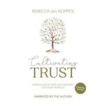 Cultivating Trust Expanded Edition, Rebecca van Noppen