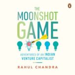 The Moonshot Game, Rahul Chandra