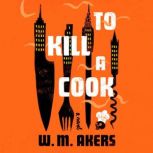 To Kill a Cook, W. M. Akers