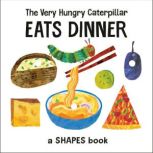 The Very Hungry Caterpillar Eats Dinn..., Eric Carle