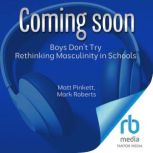 Boys Dont Try Rethinking Masculinity..., Matt Pinkett