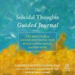 The Suicidal Thoughts Guided Journal, Kathryn Hope Gordon, PhD