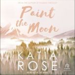 Paint the Moon, Katia Rose