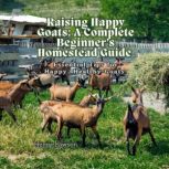 Raising Happy Goats A Complete Begin..., Henry Lawson