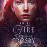 Angel of Fire, Tanya Anne Crosby