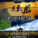 Bitcoin is Better, Daniel Hershberger