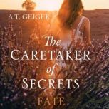 The Caretaker of Secrets Fate, A.T. Geiger