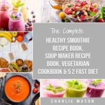 Soup Maker Recipe Book, Vegetarian Co..., Charlie Mason