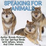 Speaking for Animals Author Brenda P..., Brenda Peterson