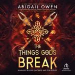 The Things Gods Break, Abigail Owen