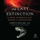 The Last Extinction, Gerta Keller, PhD