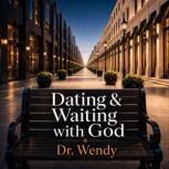 Dating  Waiting With God, Wendy Douglas