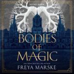 Bodies of Magic, Freya Marske