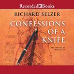 Confessions of a Knife, Richard Selzer