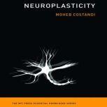 Neuroplasticity (The MIT Press Essential Knowledge series), Moheb Costandi