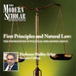 First Principles & Natural Law The Foundations of Political Philosophy (part II), Hadley Arkes