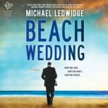 Beach Wedding A Novel, Michael Ledwidge