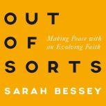 Out of Sorts Making Peace with an Evolving Faith, Sarah Bessey