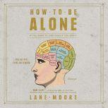 How to be Alone, Lane Moore