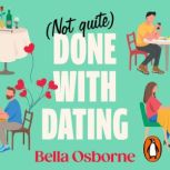 Not Quite Done with Dating, Bella Osborne