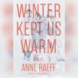 Winter Kept Us Warm, Anne Raeff