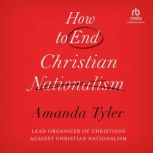 How To End Christian Nationalism, Amanda Tyler