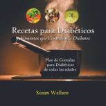 Recetas para Diabeticos y Alimentos q..., Susan Wallace