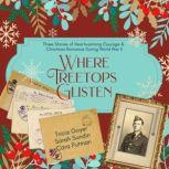 Where Treetops Glisten A Collection of Christmas Stories, Tricia Goyer