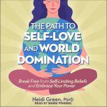 The Path to SelfLove and World Domin..., Heidi Green