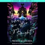 And What Can We Offer You Tonight, Premee Mohamed