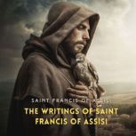 The Writings of Saint Francis of Assi..., Saint Francis of Assisi
