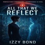 All That We Reflect, Izzy Bond