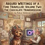 Absurd Writings of a Time Traveller ..., Kobus Veldsman