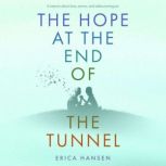 The Hope at the End of the Tunnel, Erica Hansen