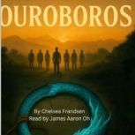 Ouroboros An Ouroboros Novel, Chelsea Frandsen