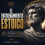 El Entrenamiento Estoico, Chris Zen