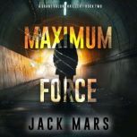 Maximum Force A Grant Valor Action T..., Jack Mars