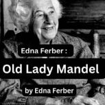 Edna Ferber  Old Lady Mandel, Edna Ferber