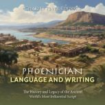 Phoenician Language and Writing The ..., Charles River Editors