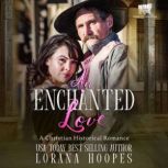 An Enchanted Love, Lorana Hoopes