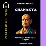 KNOW ABOUT CHANAKYA, Saurabh Singh Chauhan