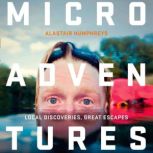 Microadventures, Alastair Humphreys