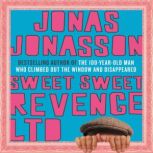 Sweet Sweet Revenge LTD A Novel, Jonas Jonasson