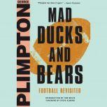 Mad Ducks and Bears Football Revisited, George Plimpton