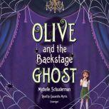 Olive and the Backstage Ghost, Michelle Schusterman