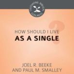 How Should I Live as a Single?, Joel R. Beeke